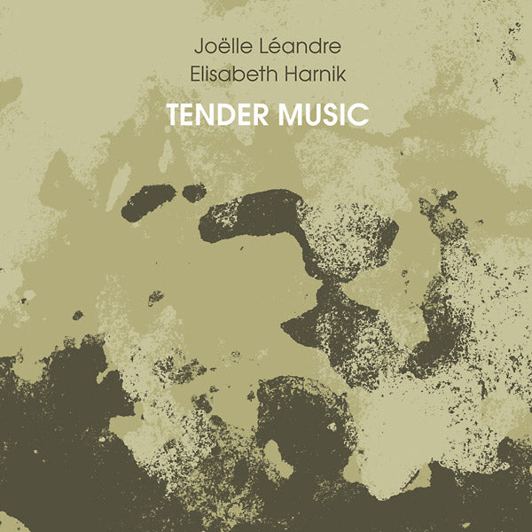 ELISABETH HARNIK/JOELLE LEANDRE - Tender Music [CD]