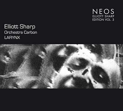 Elliott Sharp - Larynx Vol. 3 [CD]