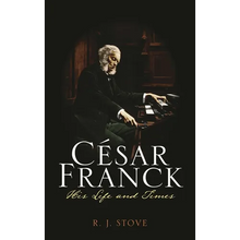 César Franck: His Life and Times