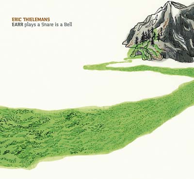 ERIC THIELEMANS - EARR Plays A Snare Is A Bell [CD]