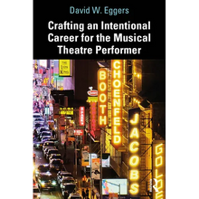 Crafting an Intentional Career for the Musical Theatre Performer