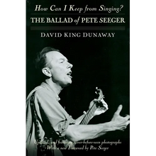 How Can I Keep from Singing?: The Ballad of Pete Seeger