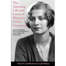 The Amazing Life and Loves of Lady Marjorie Fetter Goossens: and startling revelations on the scandal that destroyed the magnificent career of Sir Eug