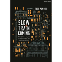 Slow Train Coming: Bob Dylan's Girl from the North Country and Broadway's Rebirth