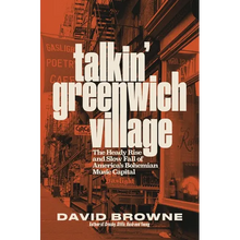 Talkin' Greenwich Village: The Heady Rise and Slow Fall of America's Bohemian Music Capital