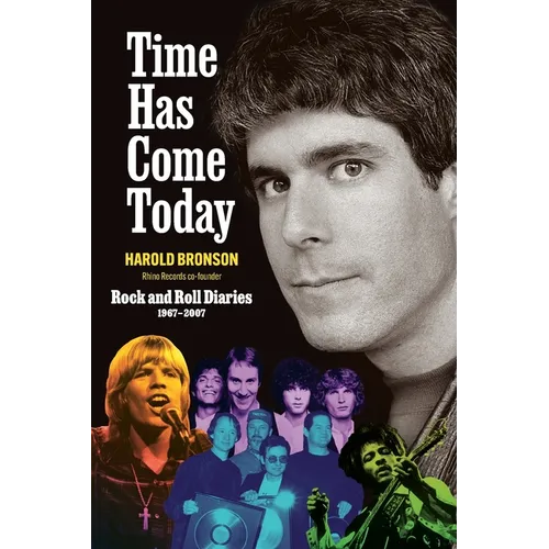 Time Has Come Today: Rock and Roll Diaries 1967 - 2007