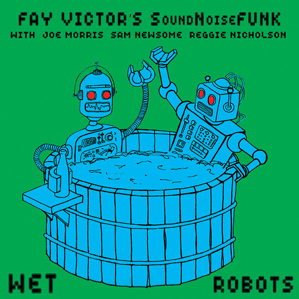 FAY VICTOR'S SOUNDNOISEFUNK - Wet Robots [CD]