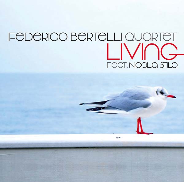 FEDERICO BERTELLI QUARTET FEAT. NICOLA STILO - Living [CD]