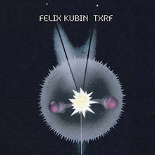 FELIX KUBIN - TXRF [CD]