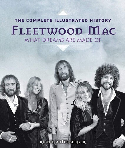 - Fleetwood Mac: The Complete Illustrated History: What Dreams Are Made Of (Hardcover) []