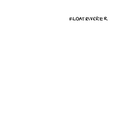 FLOAT RIVERER - Float Riverer [Vinyl]