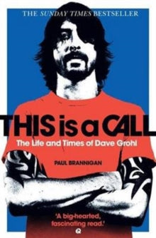 This Is a Call: The Life and Times of Dave Grohl []