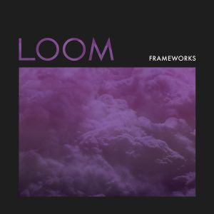 Frameworks - Loom [CD]