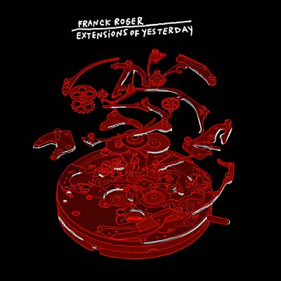 FRANCK ROGER - Extensions of Yesterday [CD]