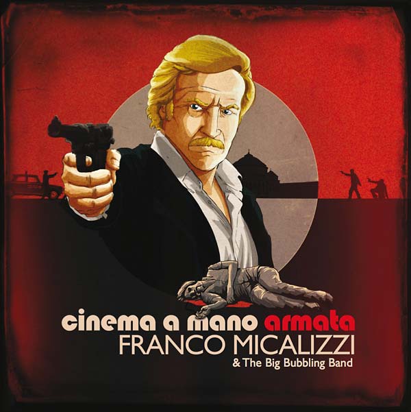 FRANCO MICALIZZI & THE BIG BUBBLING BAND - Cinema a Mano Armata [CD]