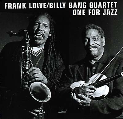 FRANK LOWE/BILLY BANG QUARTET - One For Jazz [CD]