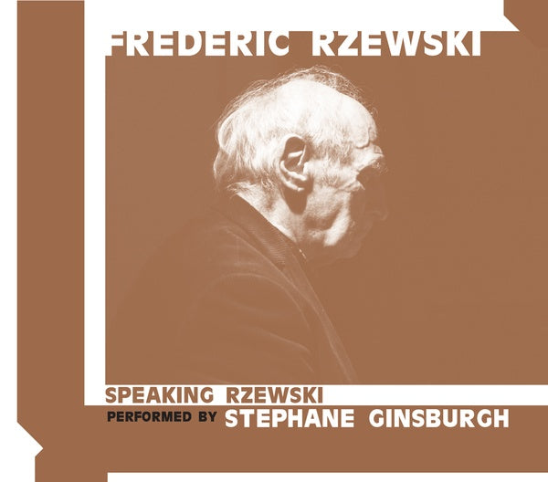 FREDERIC RZEWSKI - Speaking Rzewski: Performed by Stephane Ginsburgh [CD]