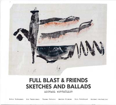 FULL BLAST & FRIENDS - Sketches And Ballads [CD]