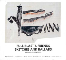 FULL BLAST & FRIENDS - Sketches And Ballads [Vinyl]