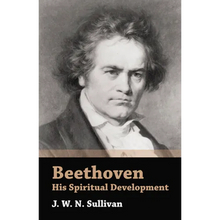 Beethoven - His Spiritual Development