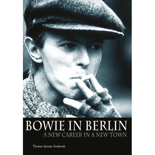 Bowie in Berlin: A New Career in a New Town - Paperback