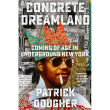 Concrete Dreamland: Coming of Age in Underground New York