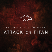 Prescription For Sleep: Attack On Titan [Vinyl]