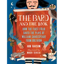 The Bard and the Book: How the First Folio Saved the Plays of William Shakespeare from Oblivion