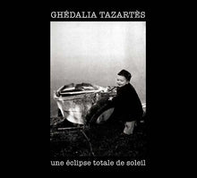 GHEDALIA TAZARTES - Une éclipse totale de soleil [CD]