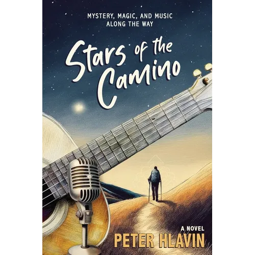 Stars of the Camino: Mystery, Magic, and Music Along The Way