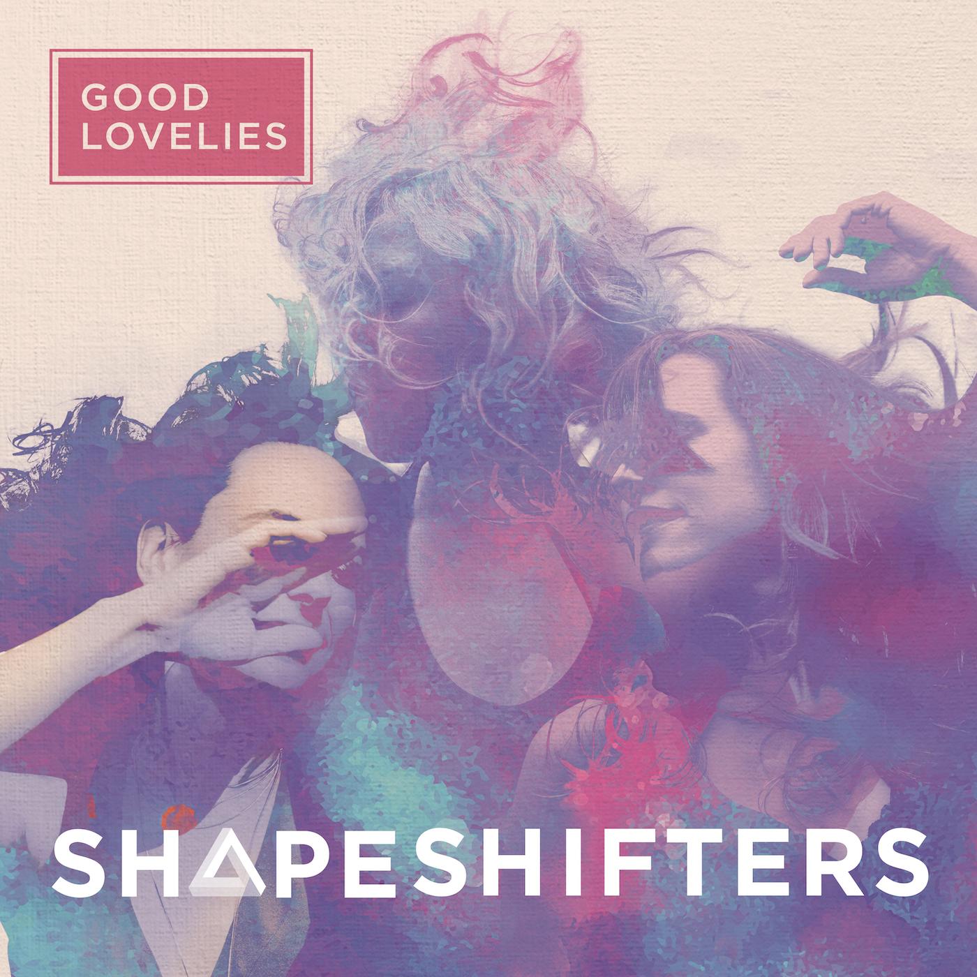 Good Lovelies - Shapeshifters [Vinyl] - Paladin Vinyl