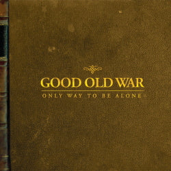 Good Old War - Only Way To Be Alone [CD]