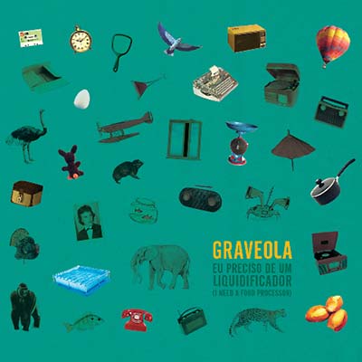 GRAVEOLA - Eu Preciso de um Liquidificador (I Need a Food Processor) [CD]