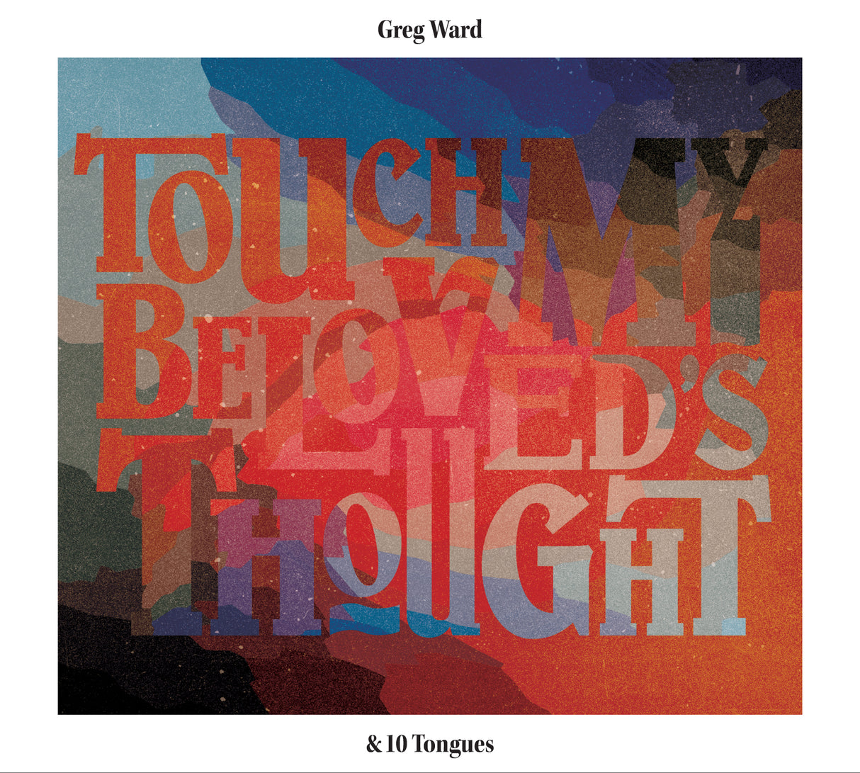 Greg & 10 Tongues Ward - Touch My Beloved's Thought [CD]