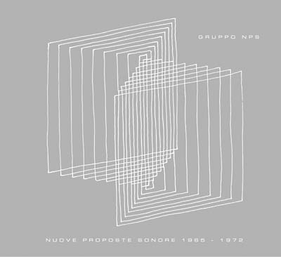 GRUPPO NPS - Nuove Proposte Sonore 1965-1972 [CD]