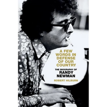 A Few Words in Defense of Our Country: The Biography of Randy Newman