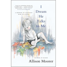 I Dream He Talks to Me: A Memoir of Learning How to Listen - Paperback