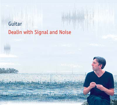 GUITAR - Dealin with Signal and Noise [CD]