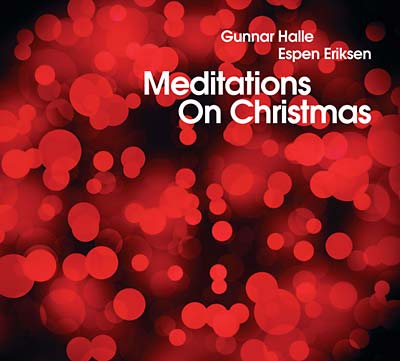 GUNNAR HALLE & ESPEN ERIKSEN - Meditations On Christmas [CD]