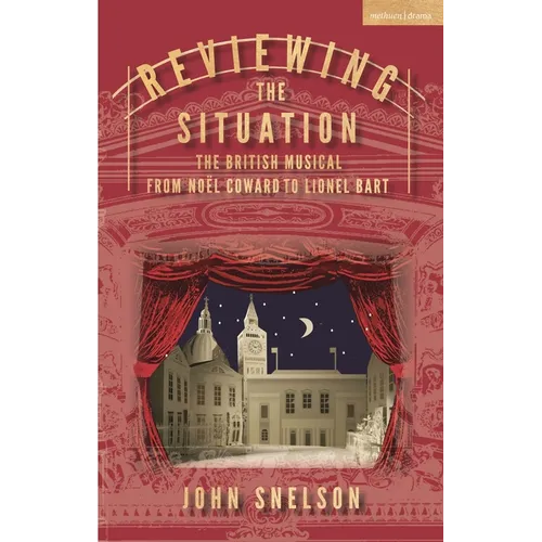 Reviewing the Situation: The British Musical from Noël Coward to Lionel Bart