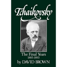 Tchaikovsky: The Final Years 1855-1893