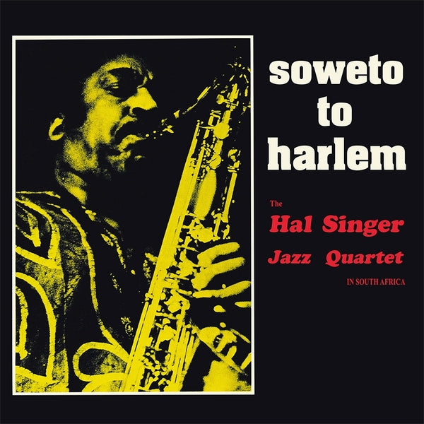 HAL SINGER JAZZ QUARTET - Soweto To Harlem [Vinyl]