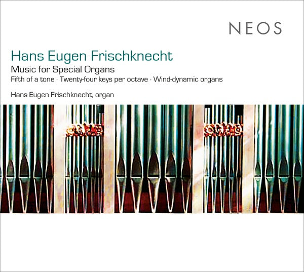 HANS EUGEN FRISCHKNECHT - Music for Special Organs [CD]