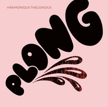 HARMONIOUS THELONIOUS - Plong [Vinyl]