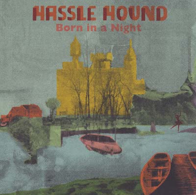 HASSLE HOUND - Born In A Night [Vinyl]