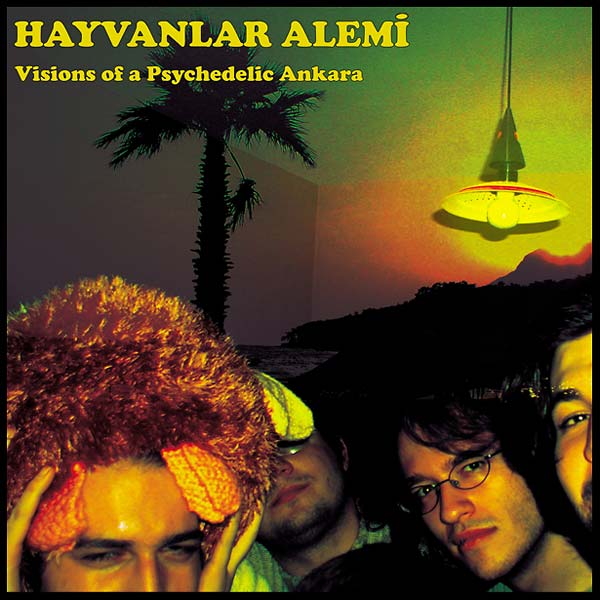 HAYVANLAR ALEMI - Visions of a Psychedelic Ankara [Vinyl]