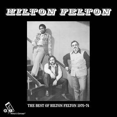 HILTON FELTON - The Best Of Hilton Felton 1970-74 [CD]