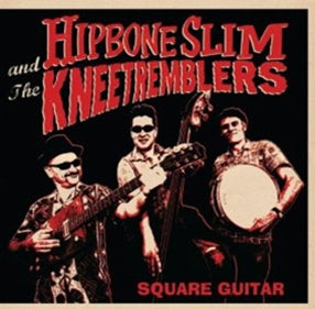 Hipbone Slim &amp; The Kneetremblers - Guitarra cuadrada [CD]