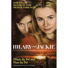 Hilary and Jackie: The True Story of Two Sisters Who Shared a Passion, a Madness and a Man