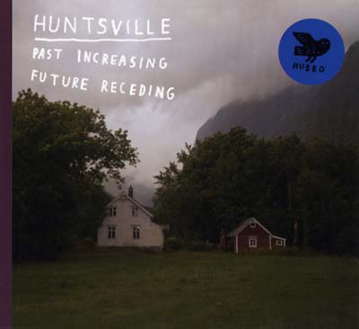 HUNTSVILLE - Past Increasing, Future Receding [CD]